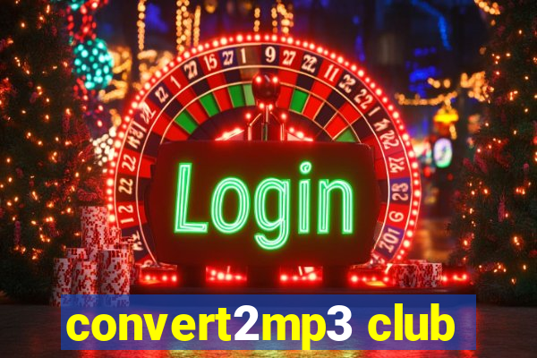 convert2mp3 club